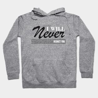 I will never regret you Hoodie